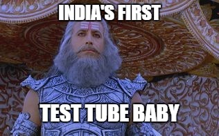 INDIA'S FIRST; TEST TUBE BABY | image tagged in a mythical tag,fun fact,they said i could be anything | made w/ Imgflip meme maker