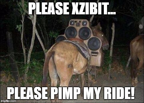 PLEASE XZIBIT... PLEASE PIMP MY RIDE! | image tagged in resetos | made w/ Imgflip meme maker