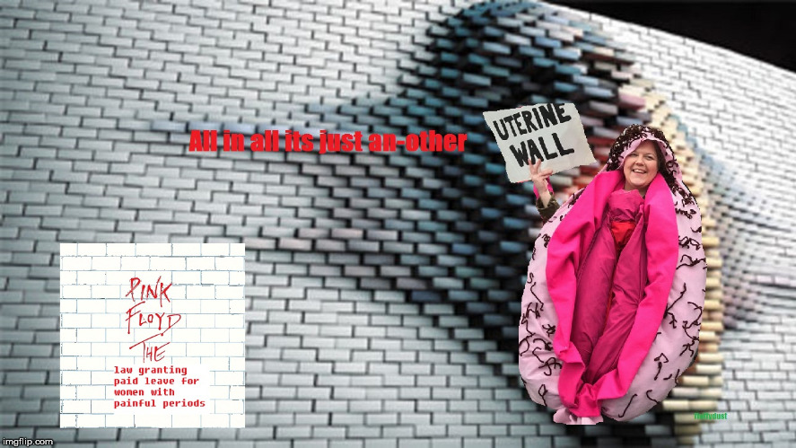 all in all its just another uterine wall | image tagged in useless,women,menstruation,pink floyd,the wall | made w/ Imgflip meme maker