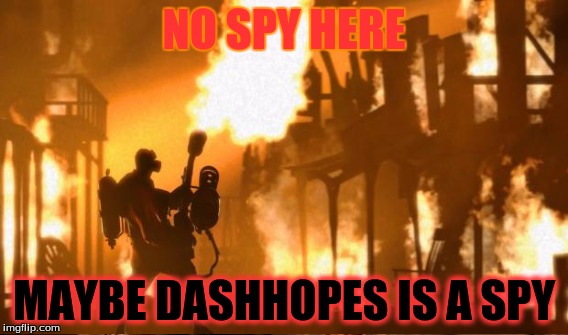 NO SPY HERE MAYBE DASHHOPES IS A SPY | made w/ Imgflip meme maker