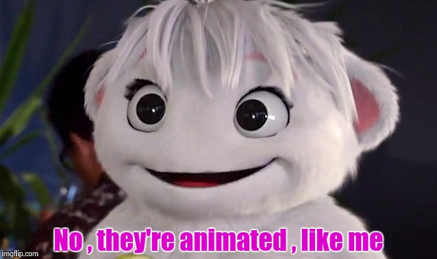 No , they're animated , like me | image tagged in imaginary mary | made w/ Imgflip meme maker