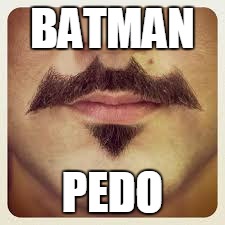 Batman=pedo?? | BATMAN; PEDO | image tagged in batman | made w/ Imgflip meme maker