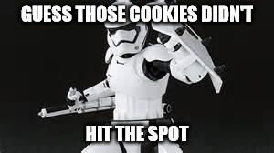 GUESS THOSE COOKIES DIDN'T HIT THE SPOT | made w/ Imgflip meme maker