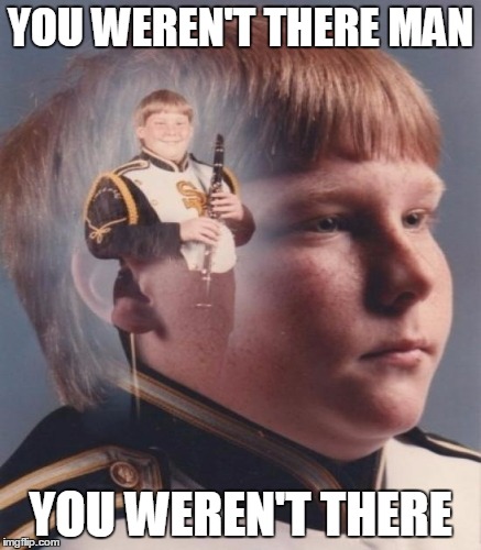 YOU WEREN'T THERE MAN YOU WEREN'T THERE | made w/ Imgflip meme maker