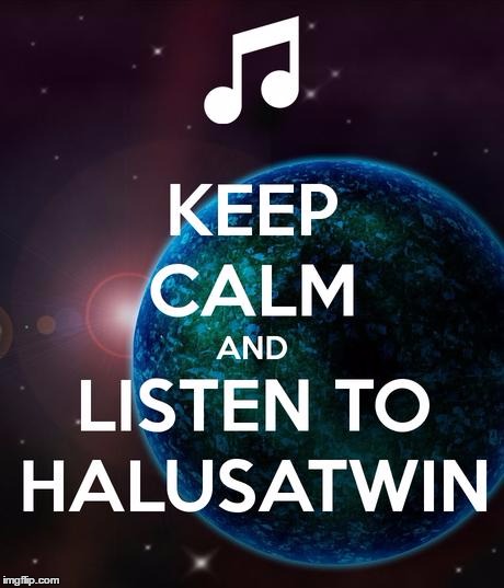 HalusaTwin | image tagged in memes,keep calm | made w/ Imgflip meme maker