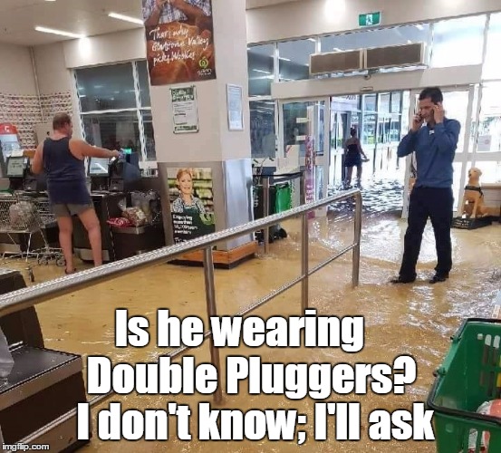 Is he wearing     Double Pluggers?   I don't know; I'll ask | image tagged in australia | made w/ Imgflip meme maker