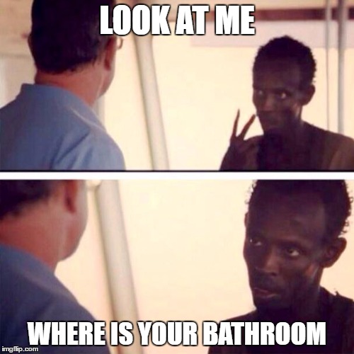when your at a party and you see the host | LOOK AT ME; WHERE IS YOUR BATHROOM | image tagged in memes,captain phillips - i'm the captain now,bathroom,look at me,captain | made w/ Imgflip meme maker