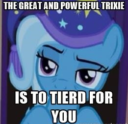 Sleepy Trixie | image tagged in mlp meme,trixie,memes | made w/ Imgflip meme maker