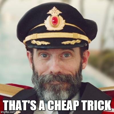 Captain Obvious | THAT'S A CHEAP TRICK | image tagged in captain obvious | made w/ Imgflip meme maker
