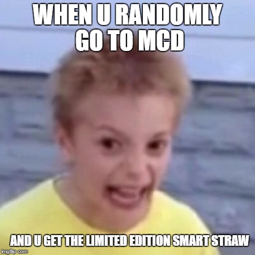 Jaaa | WHEN U RANDOMLY GO TO MCD; AND U GET THE LIMITED EDITION SMART STRAW | image tagged in mcdonalds | made w/ Imgflip meme maker