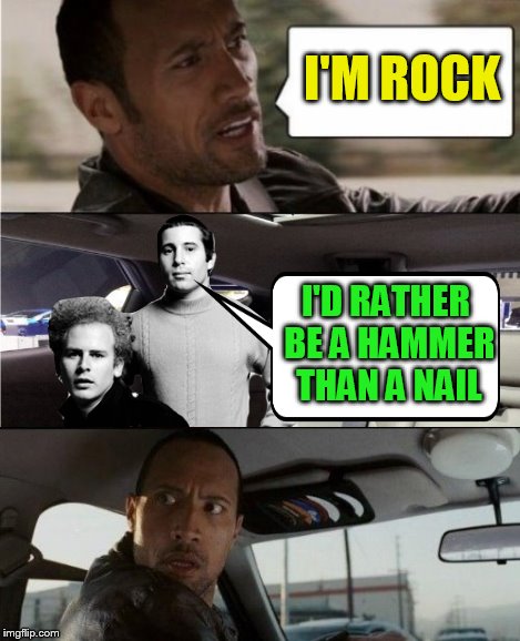 I'M ROCK I'D RATHER BE A HAMMER THAN A NAIL | made w/ Imgflip meme maker