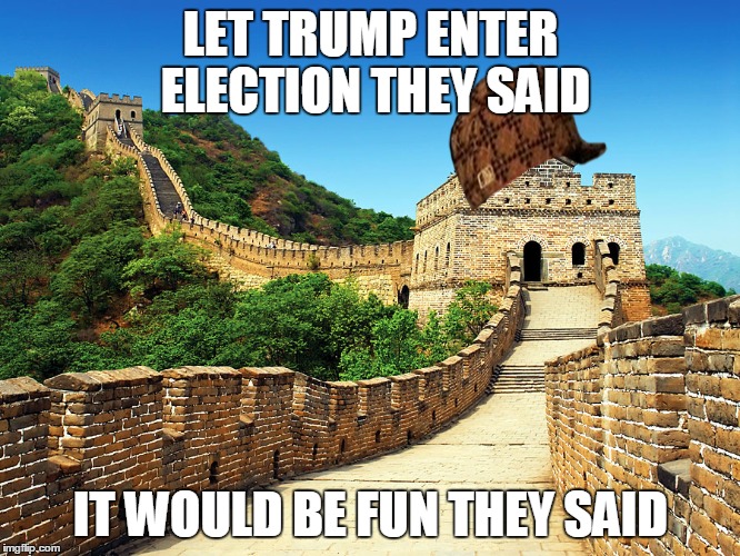 Election fails | LET TRUMP ENTER ELECTION THEY SAID; IT WOULD BE FUN THEY SAID | image tagged in memes | made w/ Imgflip meme maker