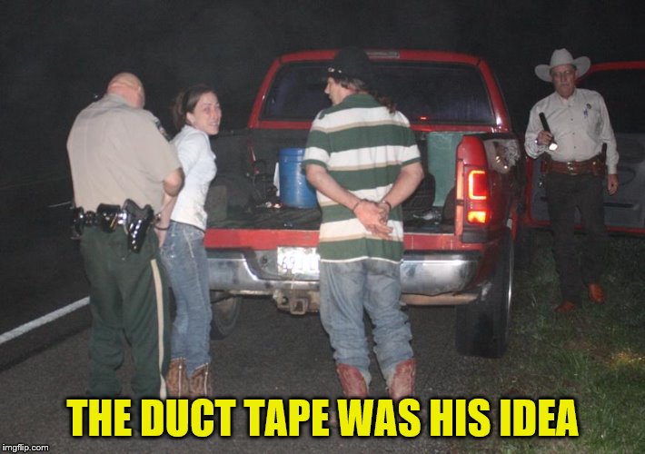 THE DUCT TAPE WAS HIS IDEA | made w/ Imgflip meme maker