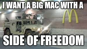 Hungry Soldiers | I WANT A BIG MAC WITH A; SIDE OF FREEDOM | image tagged in original meme,mcdonalds | made w/ Imgflip meme maker
