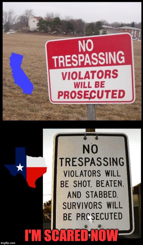 In Texas, They Give No Mercy | I'M SCARED NOW | image tagged in memes,funny,california,texas,death | made w/ Imgflip meme maker