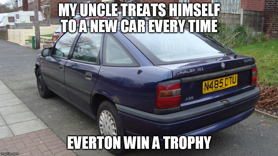 MY UNCLE TREATS HIMSELF TO A NEW CAR EVERY TIME; EVERTON WIN A TROPHY | made w/ Imgflip meme maker