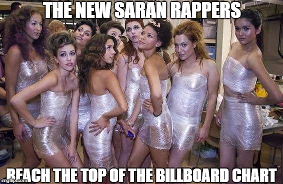 THE NEW SARAN RAPPERS REACH THE TOP OF THE BILLBOARD CHART | made w/ Imgflip meme maker