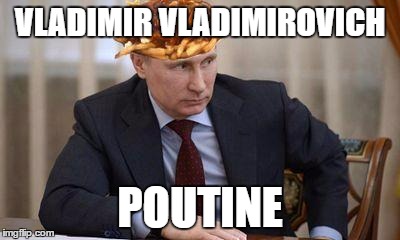 Vladimir Poutine | VLADIMIR VLADIMIROVICH; POUTINE | image tagged in linus torvalds | made w/ Imgflip meme maker