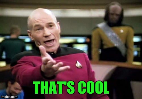 Picard Wtf Meme | THAT'S COOL | image tagged in memes,picard wtf | made w/ Imgflip meme maker