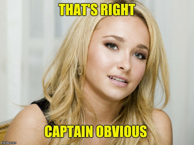 THAT'S RIGHT CAPTAIN OBVIOUS | made w/ Imgflip meme maker