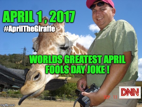 APRIL 1 , 2017; #AprilTheGiraffe; WORLDS GREATEST APRIL FOOLS DAY JOKE ! | image tagged in april | made w/ Imgflip meme maker