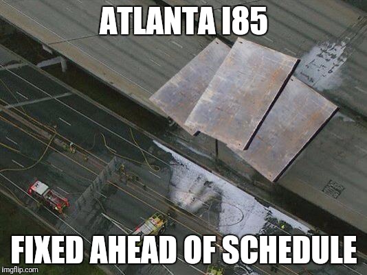 ATLANTA I85; FIXED AHEAD OF SCHEDULE | made w/ Imgflip meme maker