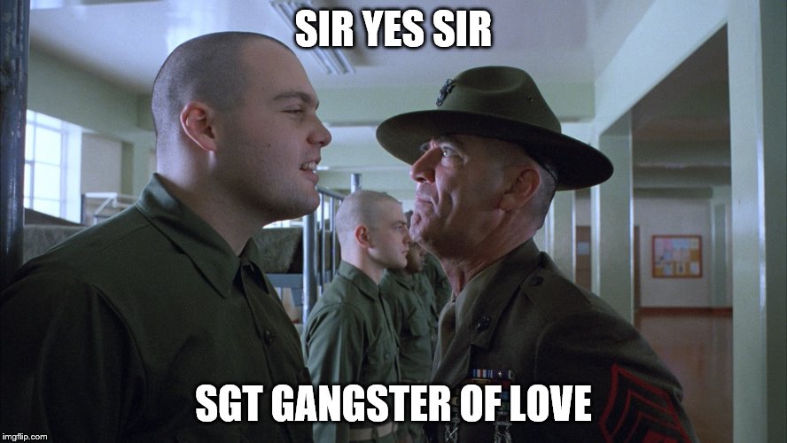SIR YES SIR SGT GANGSTER OF LOVE | made w/ Imgflip meme maker