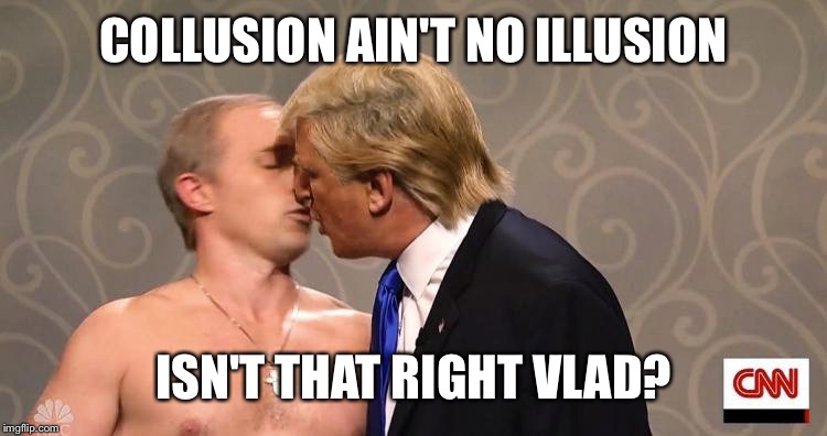 COLLUSION AIN'T NO ILLUSION ISN'T THAT RIGHT VLAD? | made w/ Imgflip meme maker