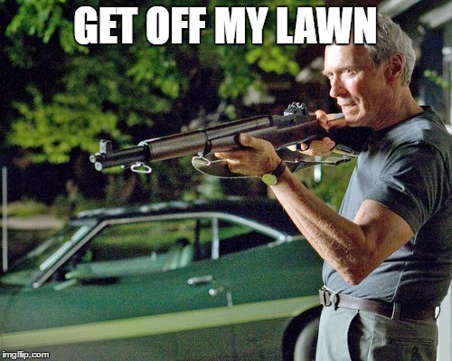 GET OFF MY LAWN | made w/ Imgflip meme maker
