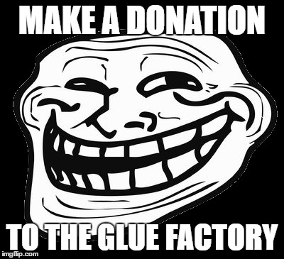 MAKE A DONATION TO THE GLUE FACTORY | made w/ Imgflip meme maker