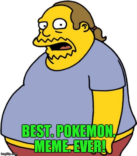 BEST. POKEMON. MEME. EVER! | made w/ Imgflip meme maker