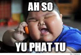 AH SO YU PHAT TU | made w/ Imgflip meme maker