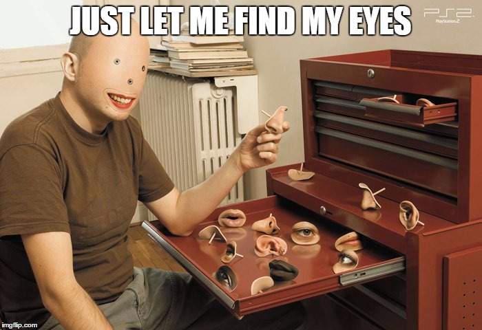 mr potato face  | JUST LET ME FIND MY EYES | image tagged in mr potato face | made w/ Imgflip meme maker