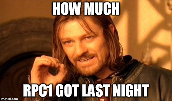One Does Not Simply Meme | HOW MUCH RPC1 GOT LAST NIGHT | image tagged in memes,one does not simply | made w/ Imgflip meme maker