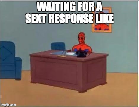 Spiderman Computer Desk | WAITING FOR A SEXT RESPONSE LIKE | image tagged in memes,spiderman computer desk,spiderman | made w/ Imgflip meme maker