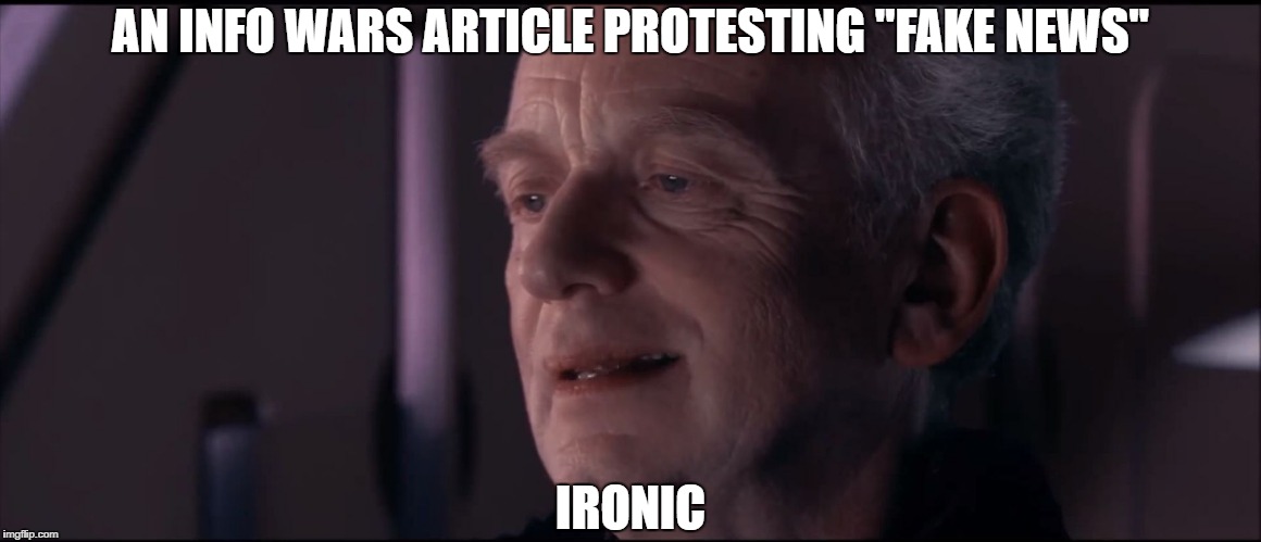 Palpatine Ironic  | AN INFO WARS ARTICLE PROTESTING "FAKE NEWS"; IRONIC | image tagged in palpatine ironic | made w/ Imgflip meme maker