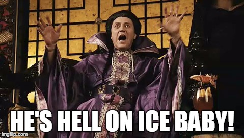 Christopher Walkin  | HE'S HELL ON ICE BABY! | image tagged in christopher walkin | made w/ Imgflip meme maker