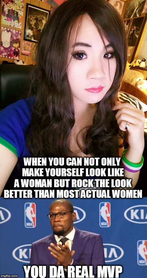 You Da Real MVP | WHEN YOU CAN NOT ONLY MAKE YOURSELF LOOK LIKE A WOMAN BUT ROCK THE LOOK BETTER THAN MOST ACTUAL WOMEN; YOU DA REAL MVP | image tagged in memes,crossdresser,you da real mvp,sexy woman,gay asian,senpai | made w/ Imgflip meme maker