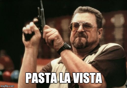 Am I The Only One Around Here Meme | PASTA LA VISTA | image tagged in memes,am i the only one around here | made w/ Imgflip meme maker