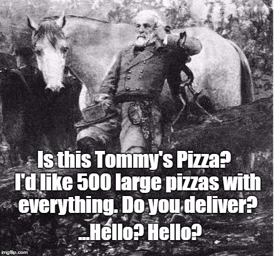 General Lee at Gettysburg | image tagged in tommy's pizza,gettysburg,general lee,cell phones | made w/ Imgflip meme maker