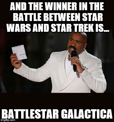 New Flame War | AND THE WINNER IN THE BATTLE BETWEEN STAR WARS AND STAR TREK IS... BATTLESTAR GALACTICA | image tagged in wrong answer steve harvey,star wars,star trek,battlestar galactica | made w/ Imgflip meme maker