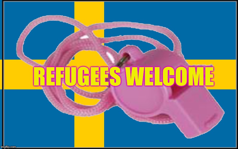 Sweden  | REFUGEES WELCOME | image tagged in sweden,immigration,muslims,syrian refugees,syria | made w/ Imgflip meme maker