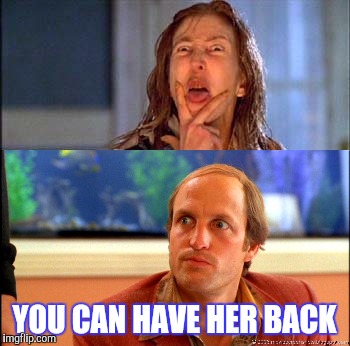 YOU CAN HAVE HER BACK | made w/ Imgflip meme maker