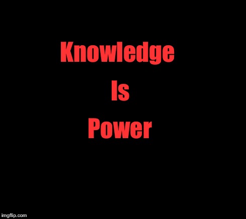 Knowledge; Is; Power | made w/ Imgflip meme maker