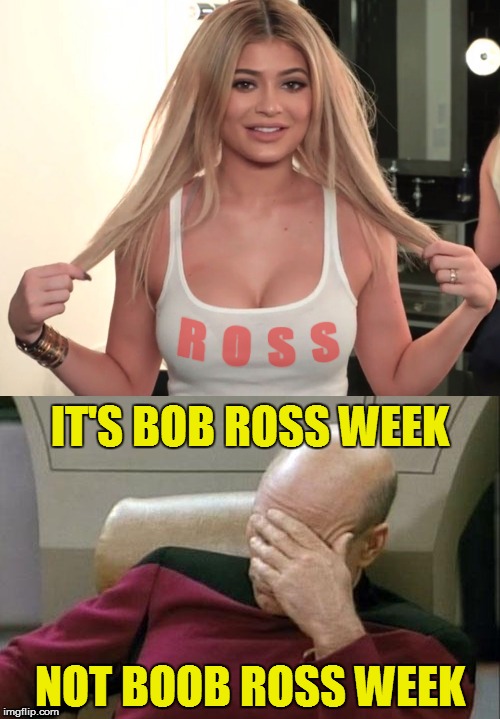 Bob Ross Week (April 3 - 9) - A Lafonso Event | IT'S BOB ROSS WEEK; NOT BOOB ROSS WEEK | image tagged in memes,bob ross,bob ross week | made w/ Imgflip meme maker