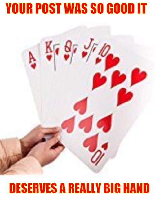 In case I didn't say it before, every meme I upvote deserves this | YOUR POST WAS SO GOOD IT; DESERVES A REALLY BIG HAND | image tagged in memes,upvotes | made w/ Imgflip meme maker