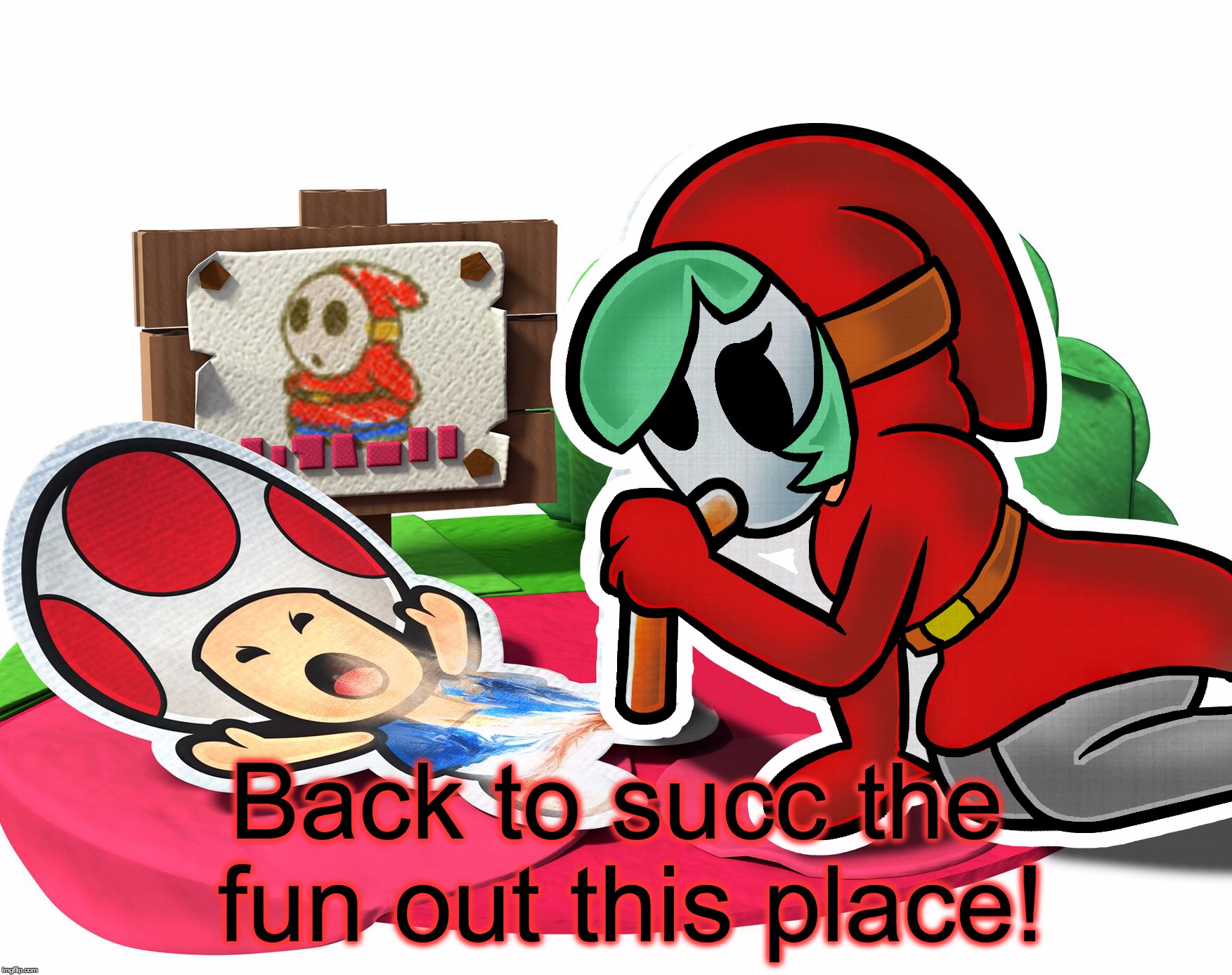 Back to succ the fun out this place! | made w/ Imgflip meme maker