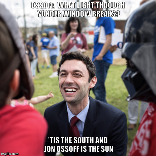 Ossoff | OSSOFF.  WHAT LIGHT THROUGH YONDER WINDOW BREAKS? 'TIS THE SOUTH AND JON OSSOFF IS THE SUN | image tagged in jon ossoff,democrat,georgia | made w/ Imgflip meme maker