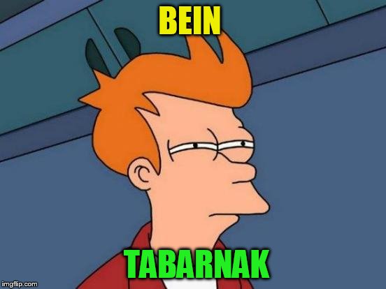 Futurama Fry Meme | BEIN TABARNAK | image tagged in memes,futurama fry | made w/ Imgflip meme maker
