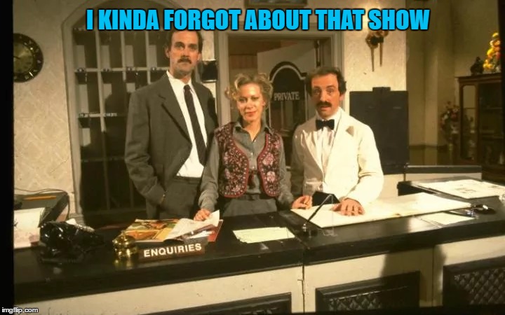 I KINDA FORGOT ABOUT THAT SHOW | made w/ Imgflip meme maker